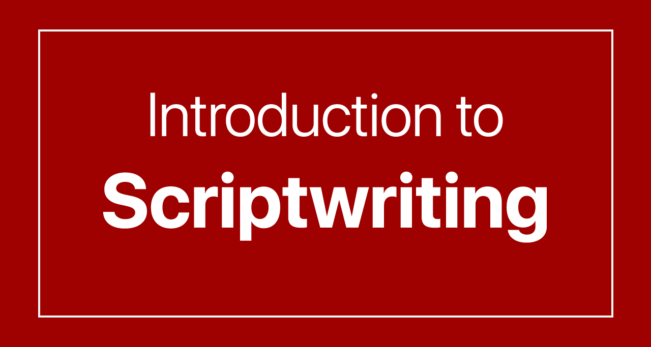 Introduction to Scriptwriting