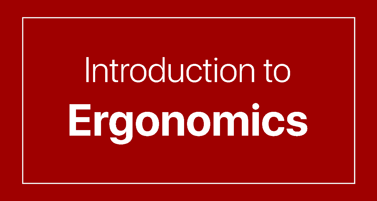 Introduction to Ergonomics