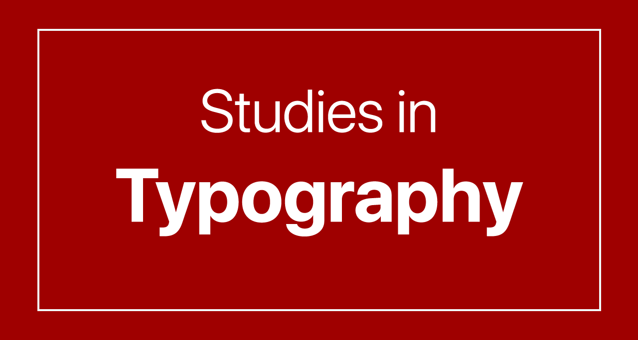 Studies in Typography