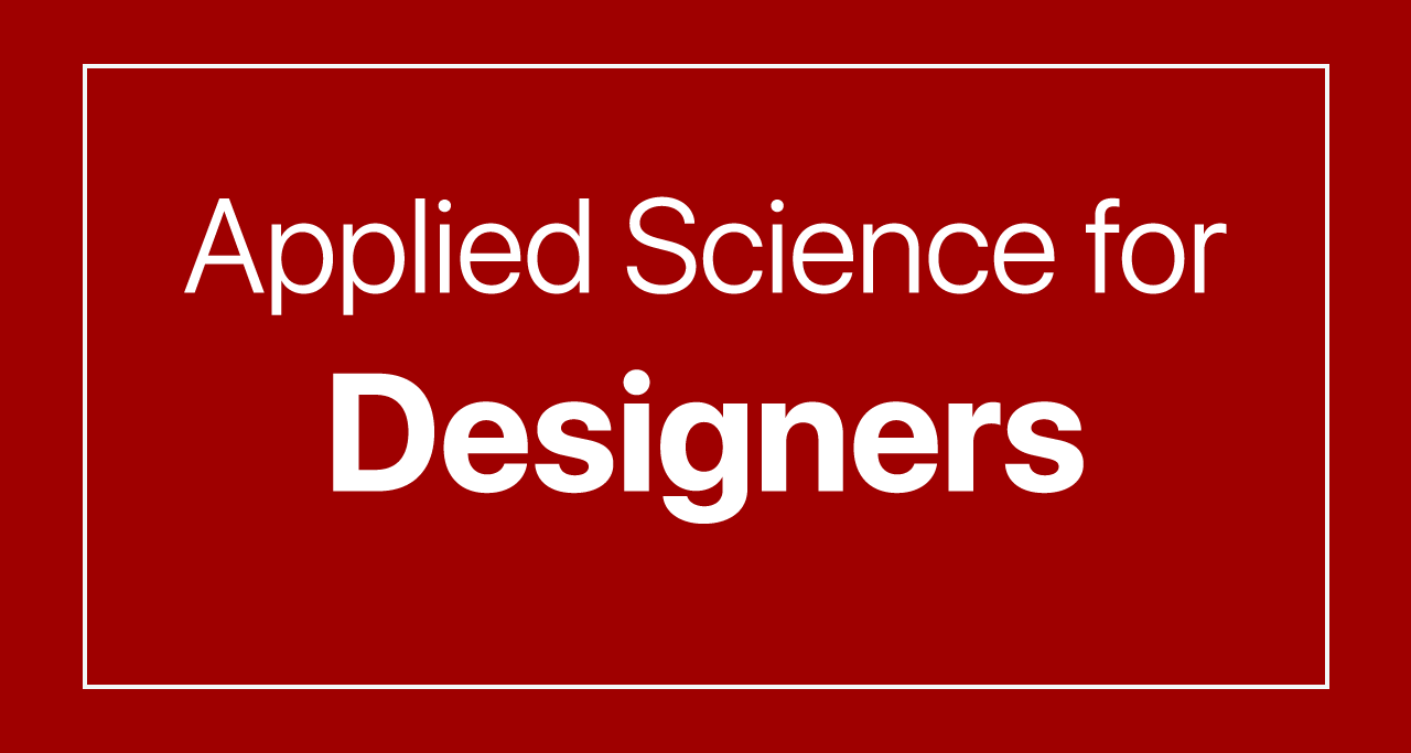 Applied Science for Designers