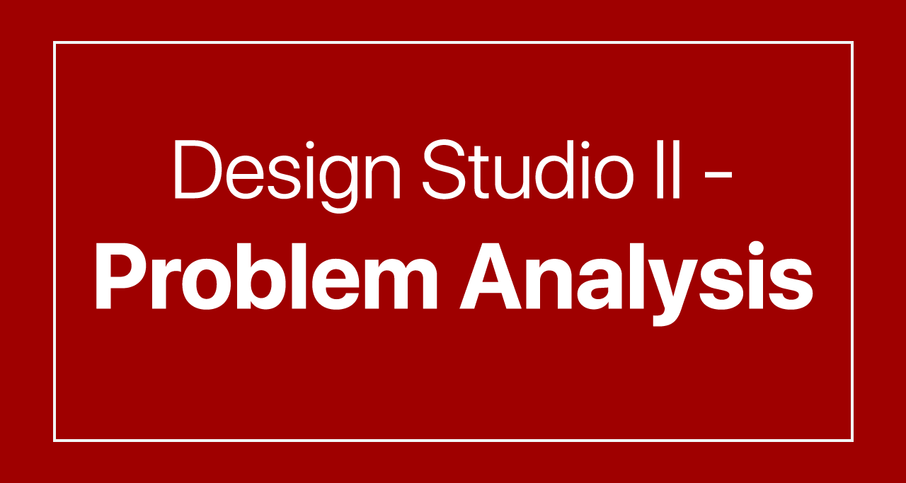 Design Studio II – Problem Analysis