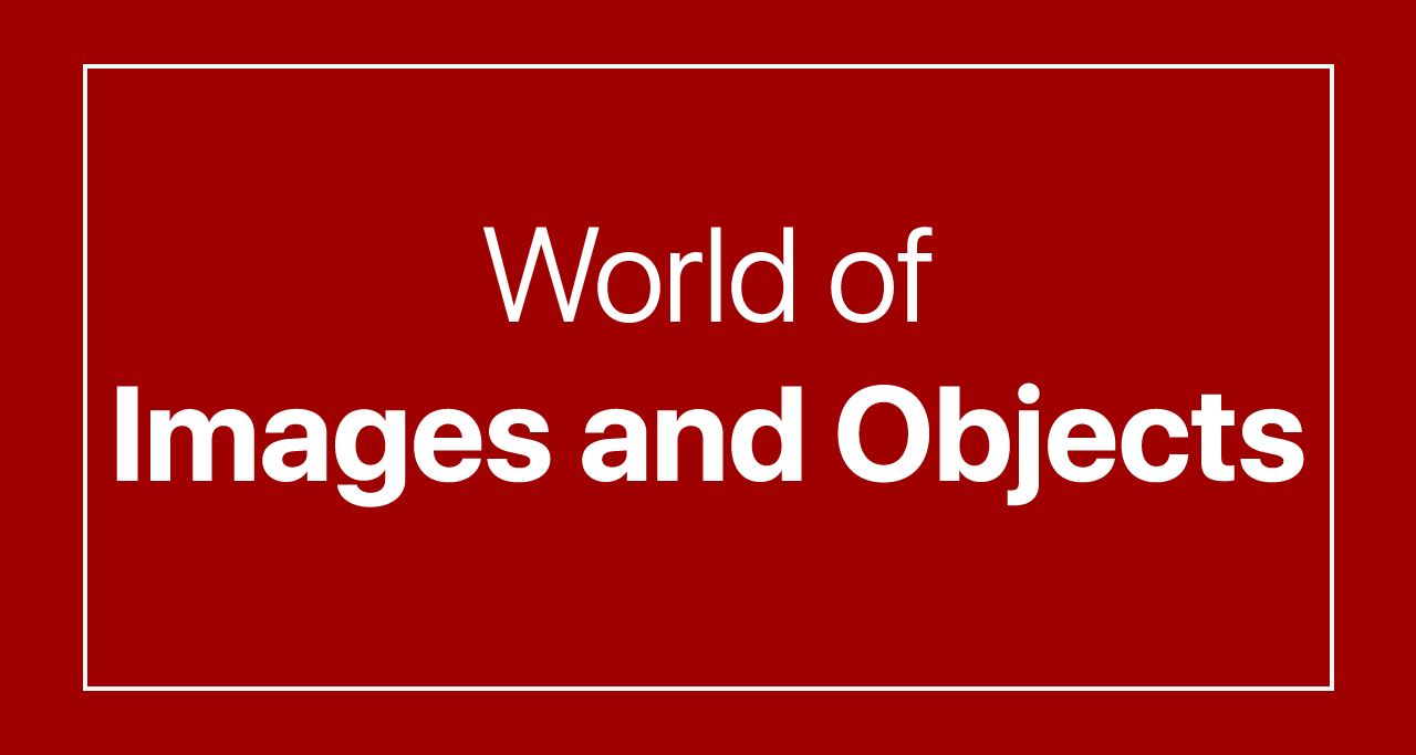 World of Images and Objects