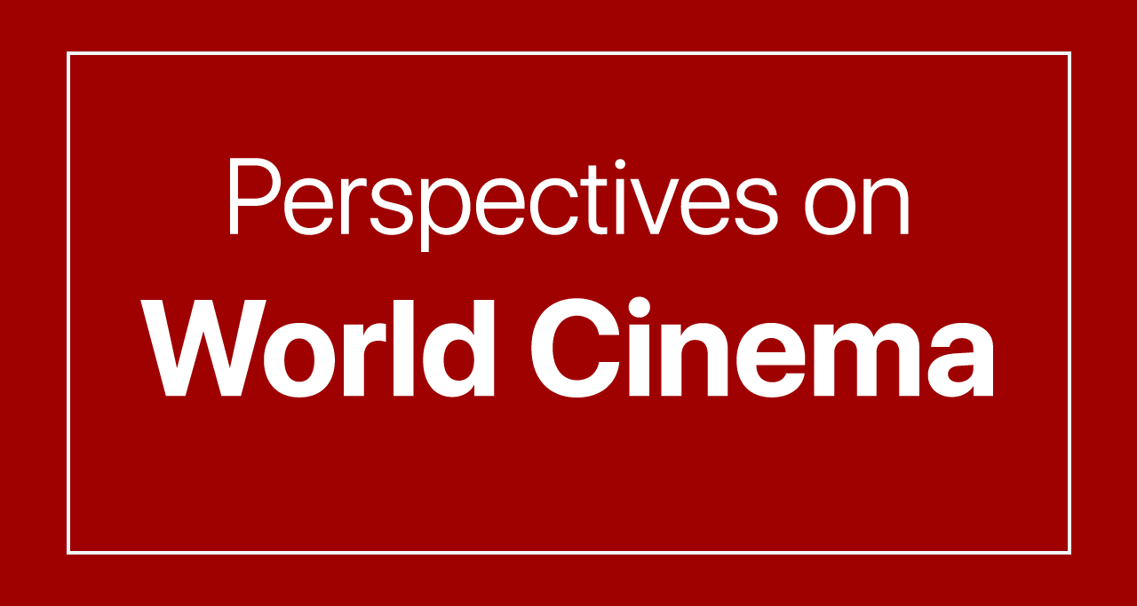 Perspectives on World Cinema