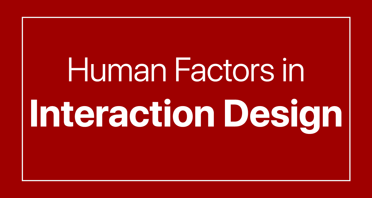 Human Factors in Interaction Design