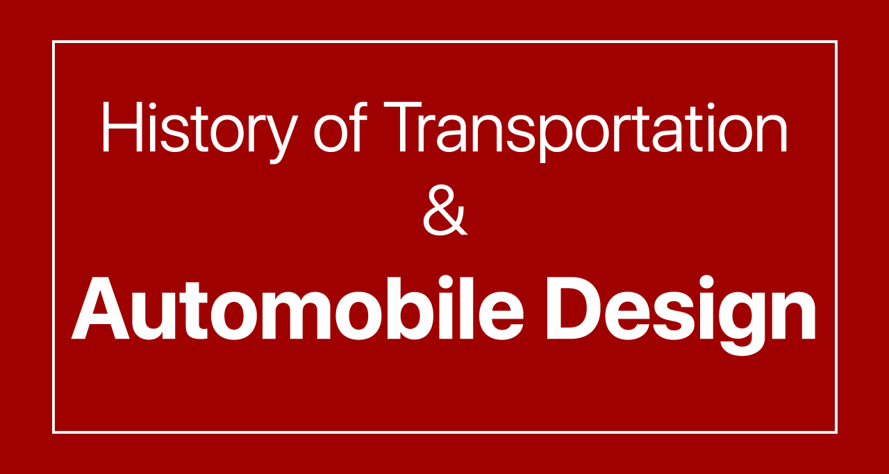 History of Transportation and Automobile Design