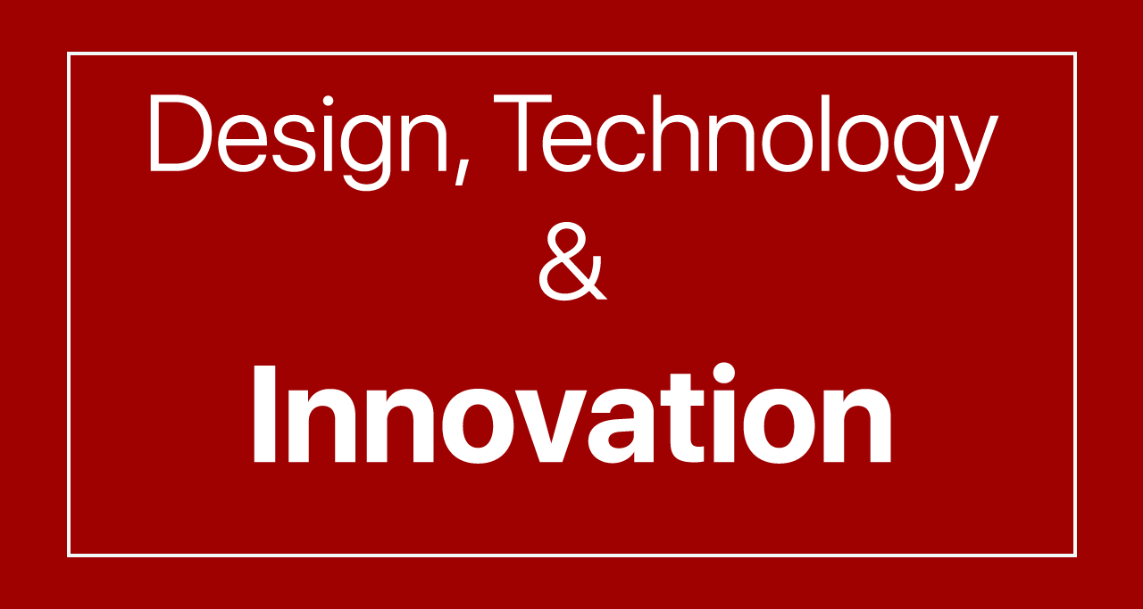 Design, Technology and Innovation