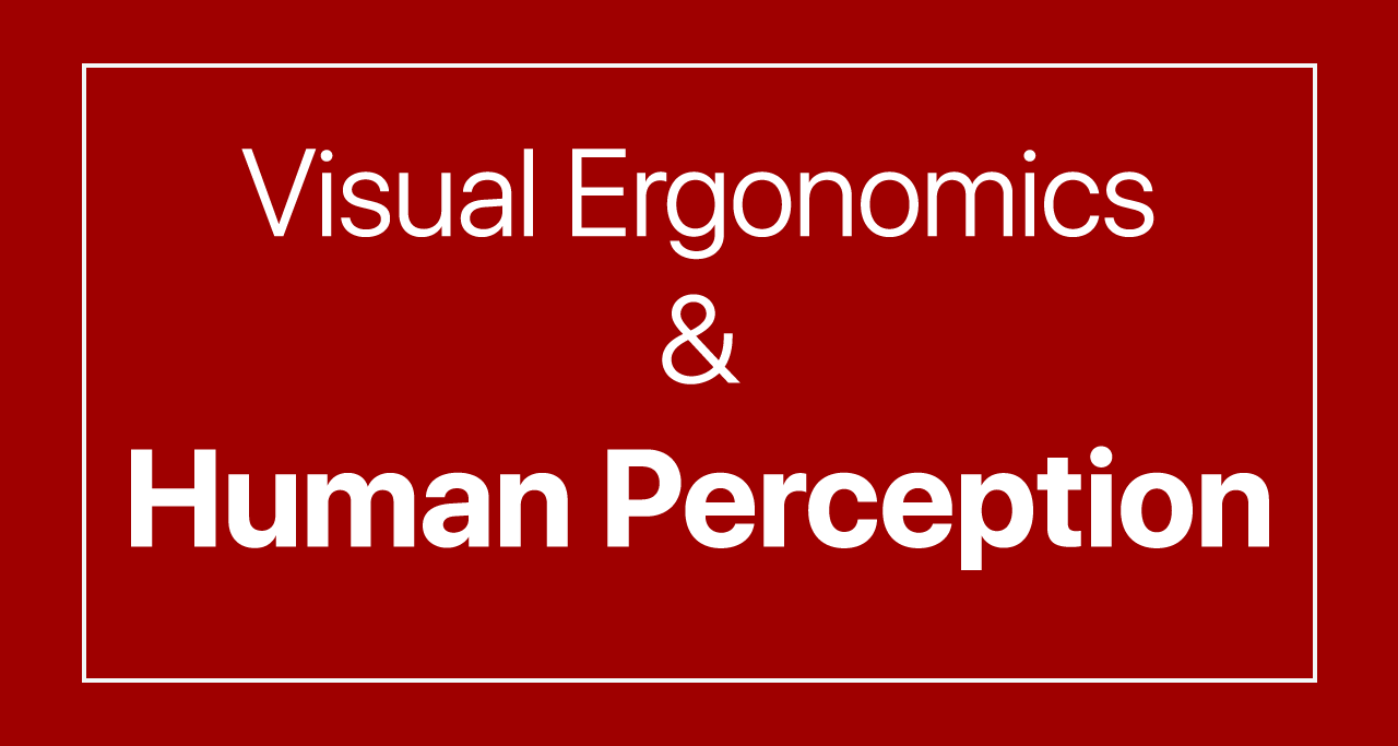 Visual Ergonomics & Human Perception