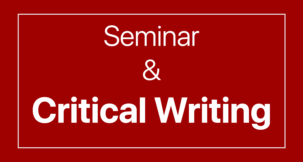 Seminar and Critical Writing