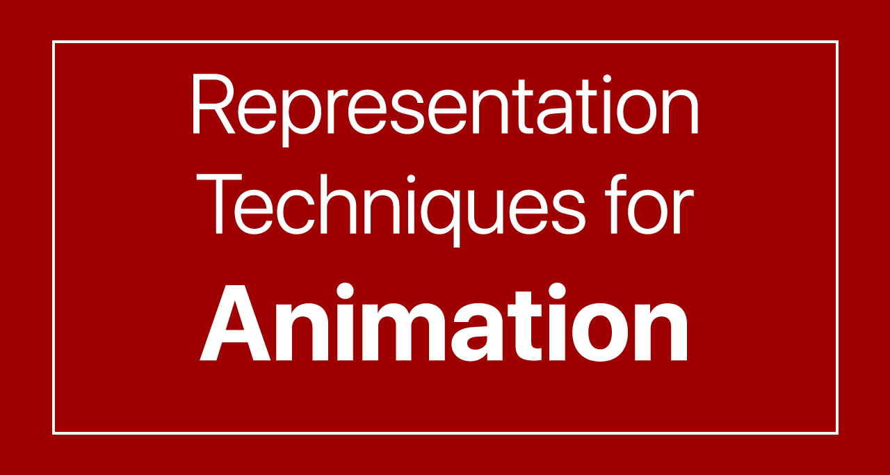 Representation Techniques for Animation