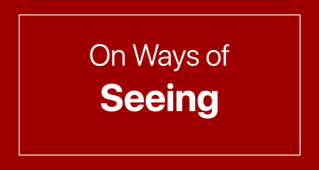 On Ways of Seeing